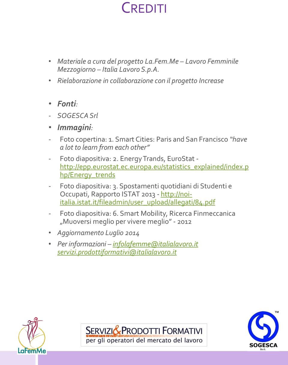 Smart Cities: Paris and San Francisco have a lot to learn from each other - Foto diapositiva: 2. Energy Trands, EuroStat - http://epp.eurostat.ec.europa.eu/statistics_explained/index.