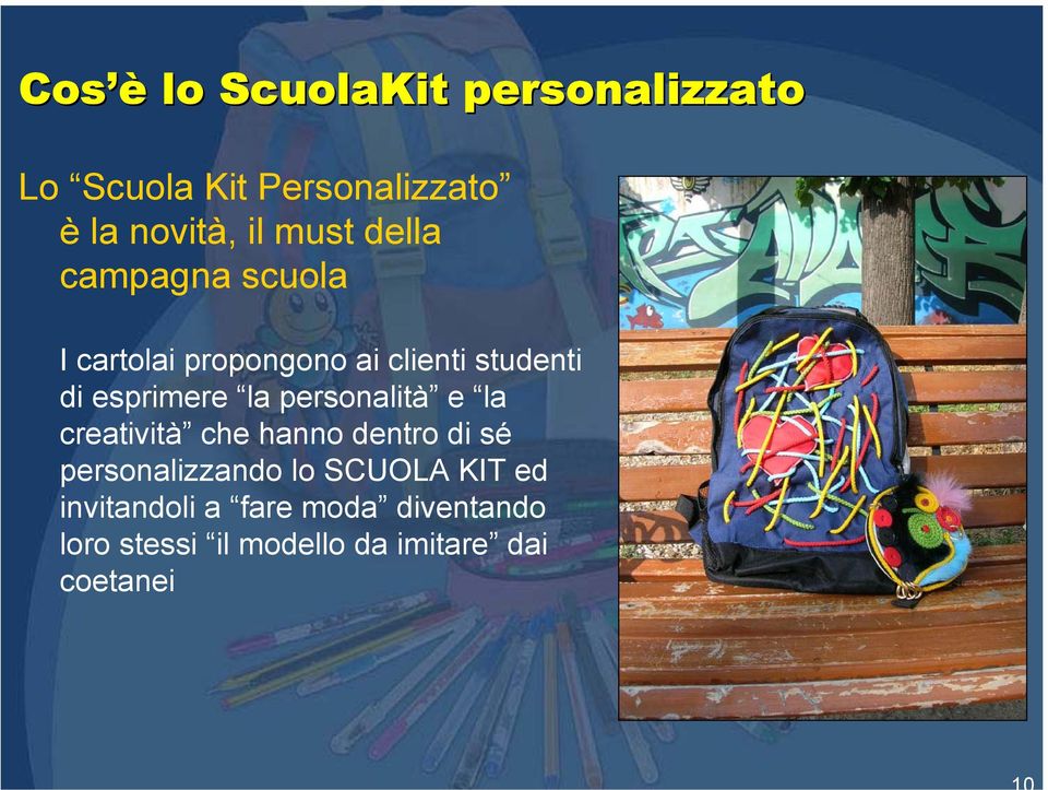 la personalità e la creatività che hanno dentro di sé personalizzando lo SCUOLA