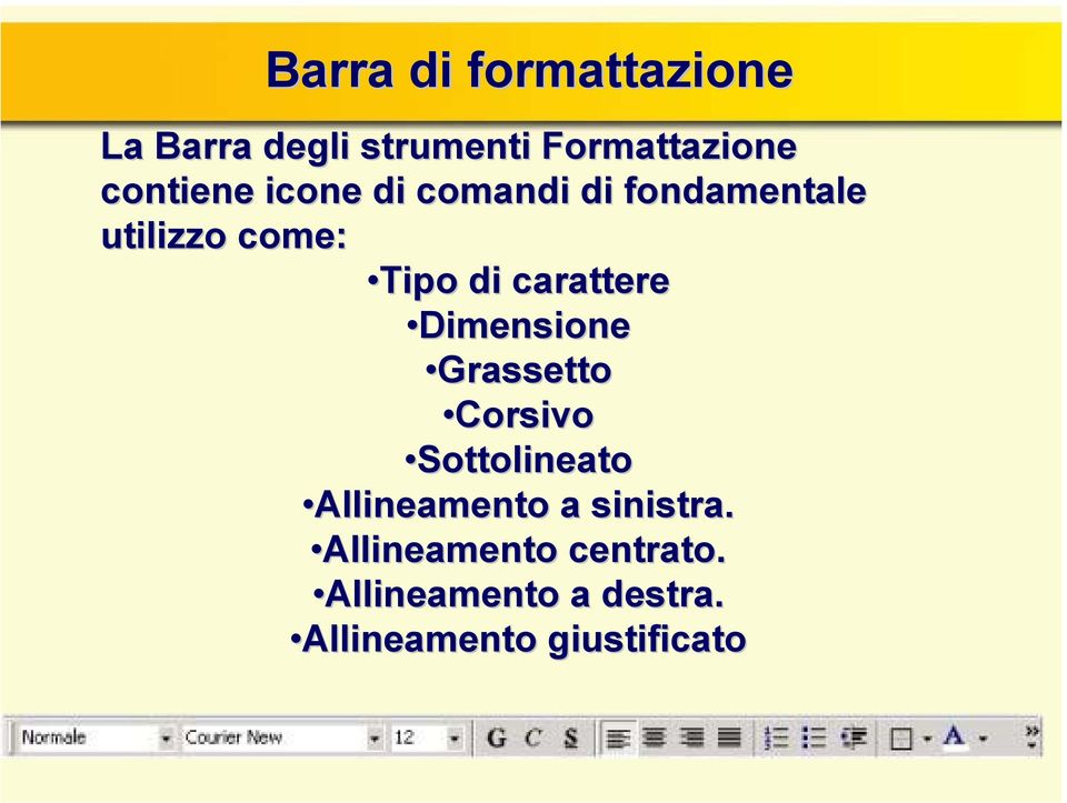 carattere Dimensione Grassetto Corsivo Sottolineato Allineamento a