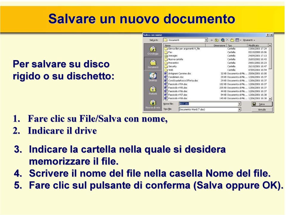 Indicare la cartella nella quale si desidera memorizzare il file. 4.