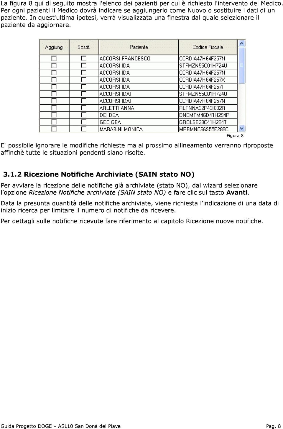 In quest'ultima ipotesi, verrà visualizzata una finestra dal quale selezionare il paziente da aggiornare.