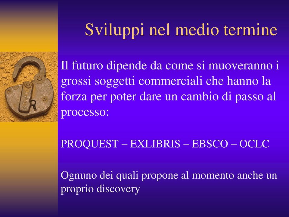 poter dare un cambio di passo al processo: PROQUEST EXLIBRIS