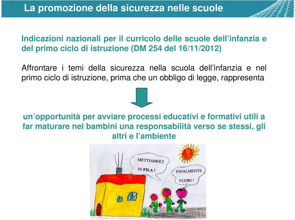 istruzione, prima che un obbligo di legge, rappresenta un opportunità per avviare processi educativi