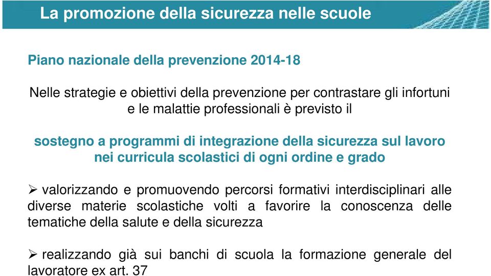 e grado valorizzando e promuovendo percorsi formativi interdisciplinari alle diverse materie scolastiche volti a favorire la