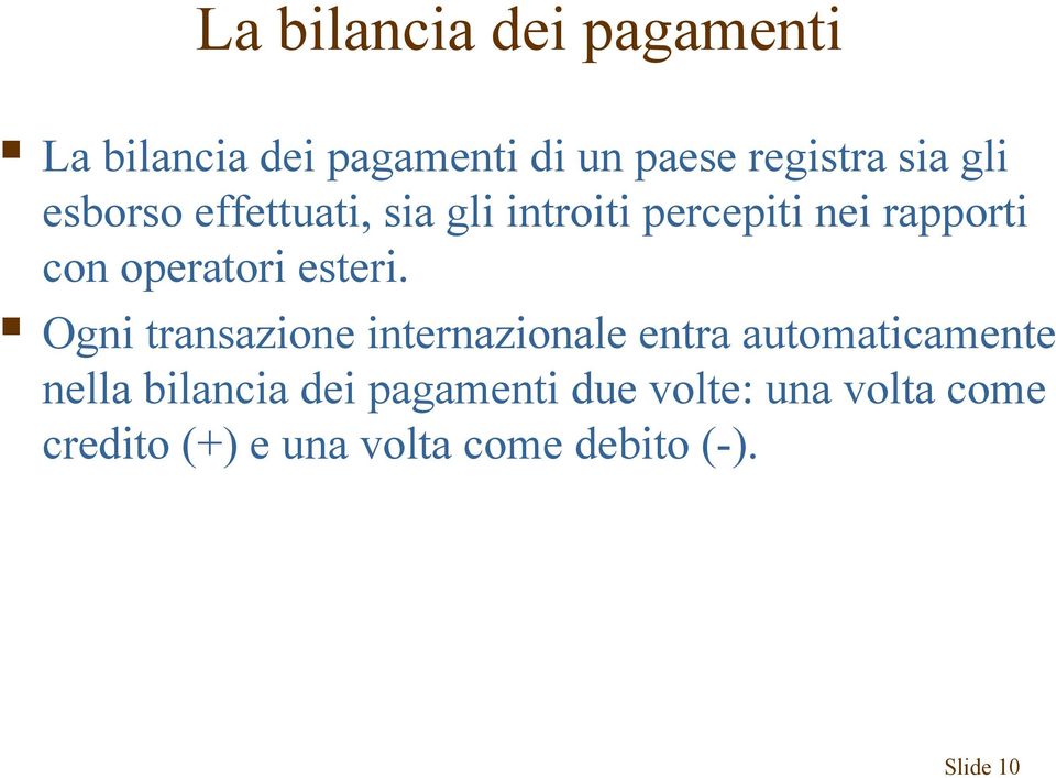 Ogni transazione internazionale entra automaticamente nella bilancia dei