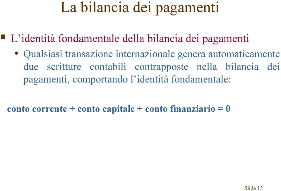 contabili contrapposte nella bilancia dei pagamenti, comportando l