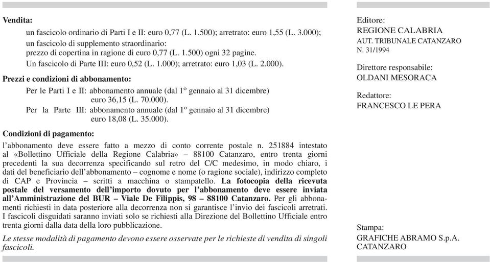 70.000). Per la Parte III: abbonamento annuale (dal 1 o gennaio al 31 dicembre) euro 18,08 (L. 35.000). Condizioni di pagamento: l abbonamento deve essere fatto a mezzo di conto corrente postale n.