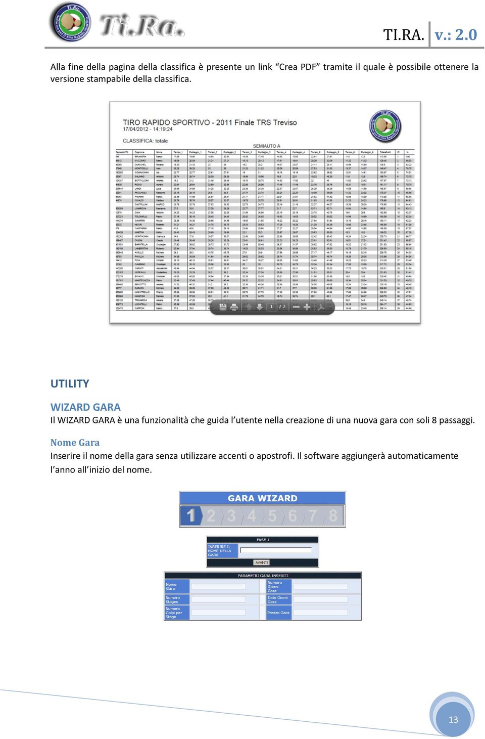 UTILITY WIZARD GARA Il WIZARD GARA è una funzionalità che guida l utente nella creazione di una nuova