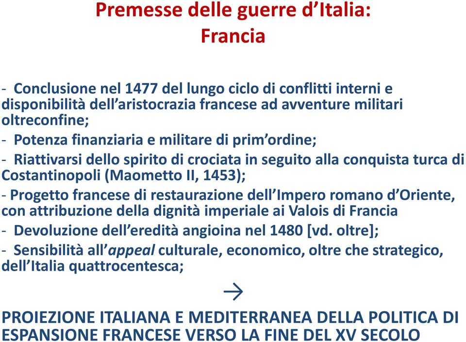 restaurazione dell Impero romano d Oriente, con attribuzione della dignità imperiale ai Valois di Francia - Devoluzione dell eredità angioina nel 1480 [vd.