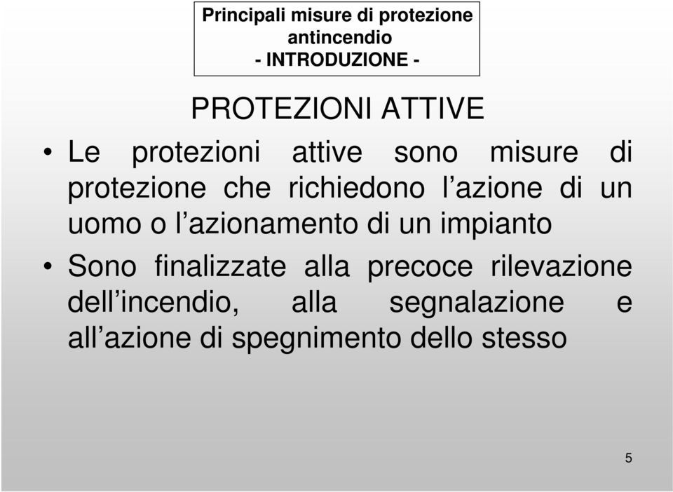 di un uomo o l azionamento di un impianto Sono finalizzate alla precoce