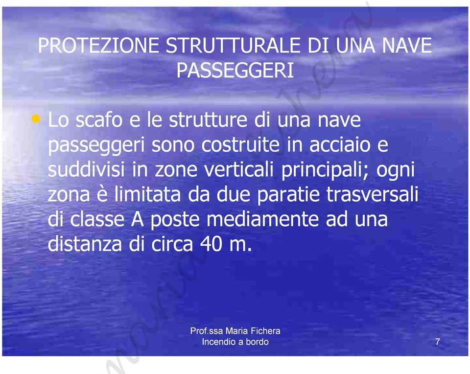 verticali principali; ogni zona è limitata da due paratie trasversali