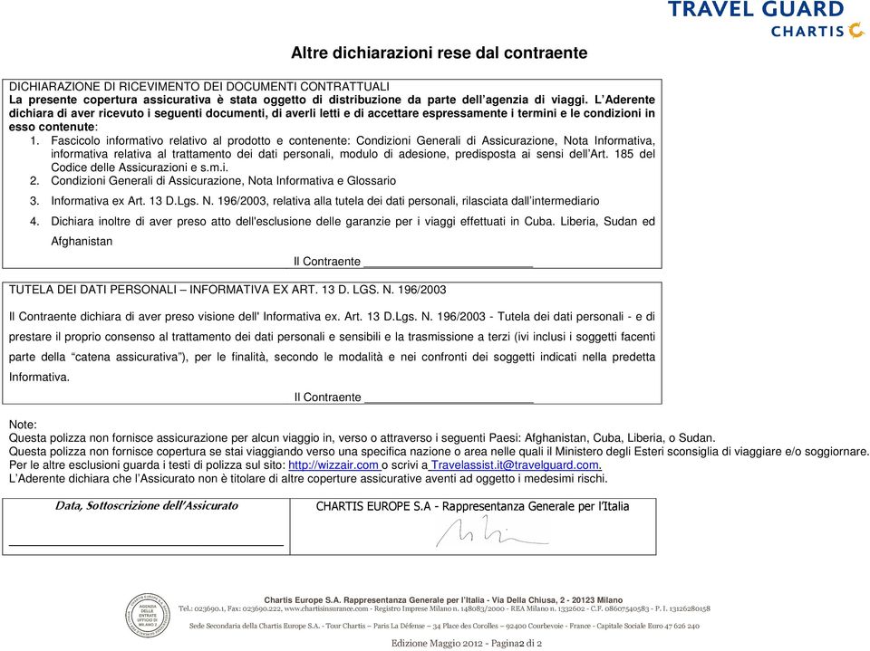 Fascicolo informativo relativo al prodotto e contenente: Condizioni Generali di Assicurazione, Nota Informativa, informativa relativa al trattamento dei dati personali, modulo di adesione,