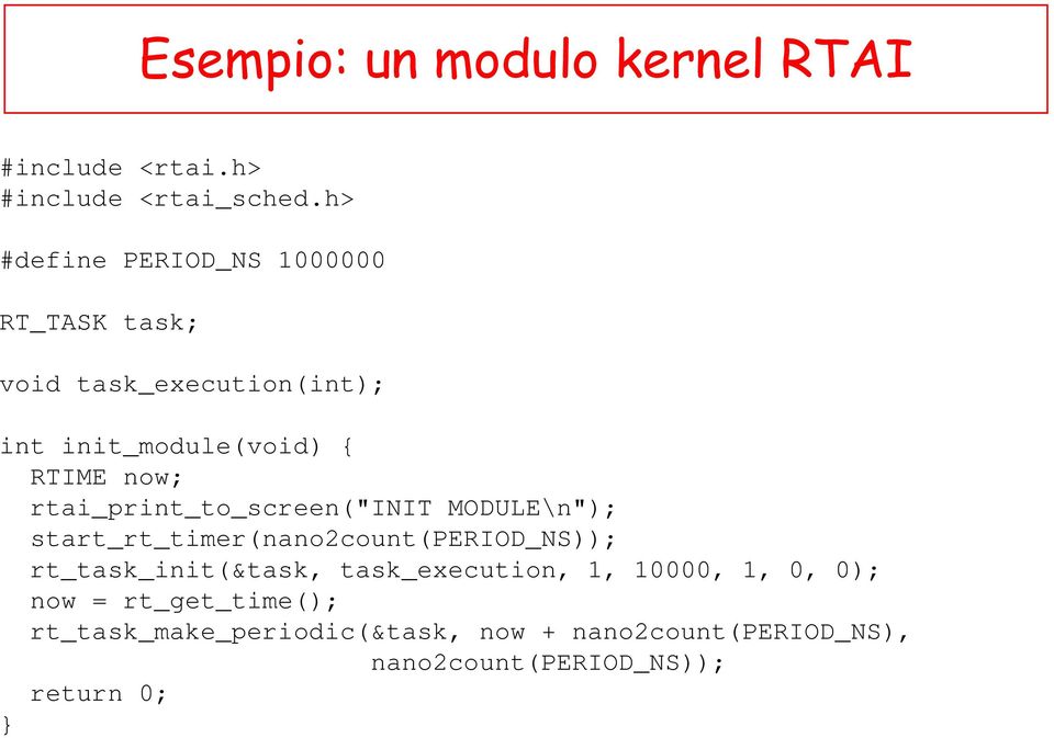 rtai_print_to_screen("init MODULE\n"); start_rt_timer(nano2count(period_ns)); rt_task_init(&task,