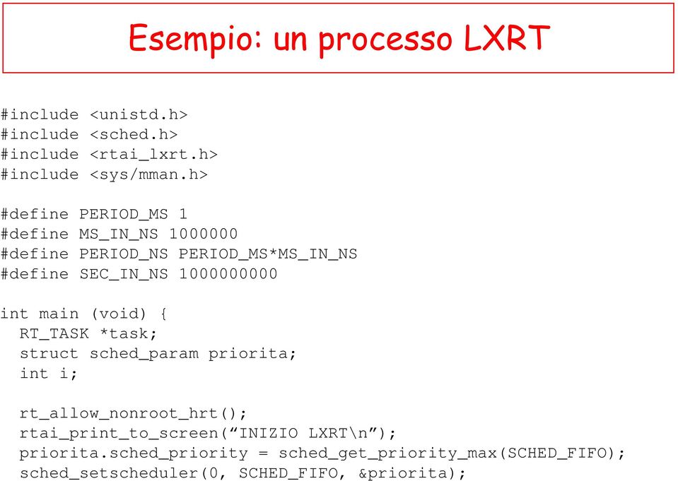 int main (void) { RT_TASK *task; struct sched_param priorita; int i; rt_allow_nonroot_hrt(); rtai_print_to_screen(