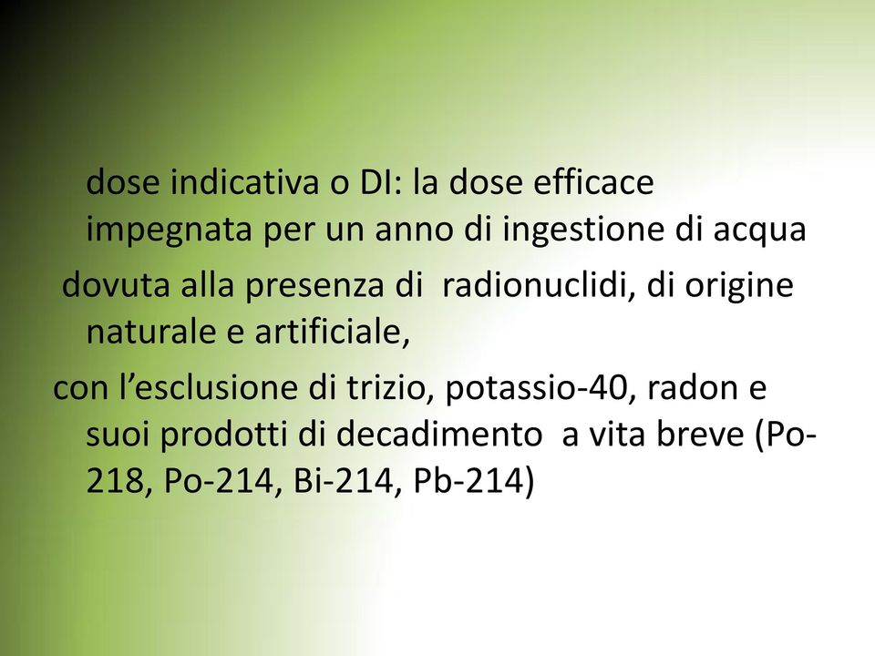naturale e artificiale, con l esclusione di trizio, potassio-40, radon