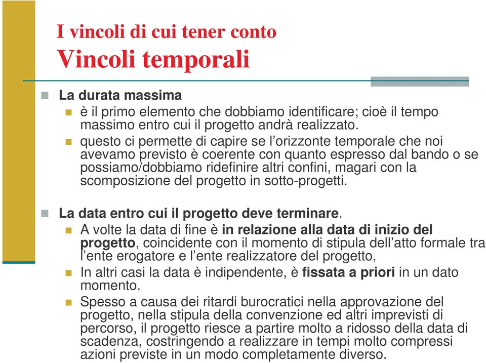 del progetto in sotto-progetti. La data entro cui il progetto deve terminare.