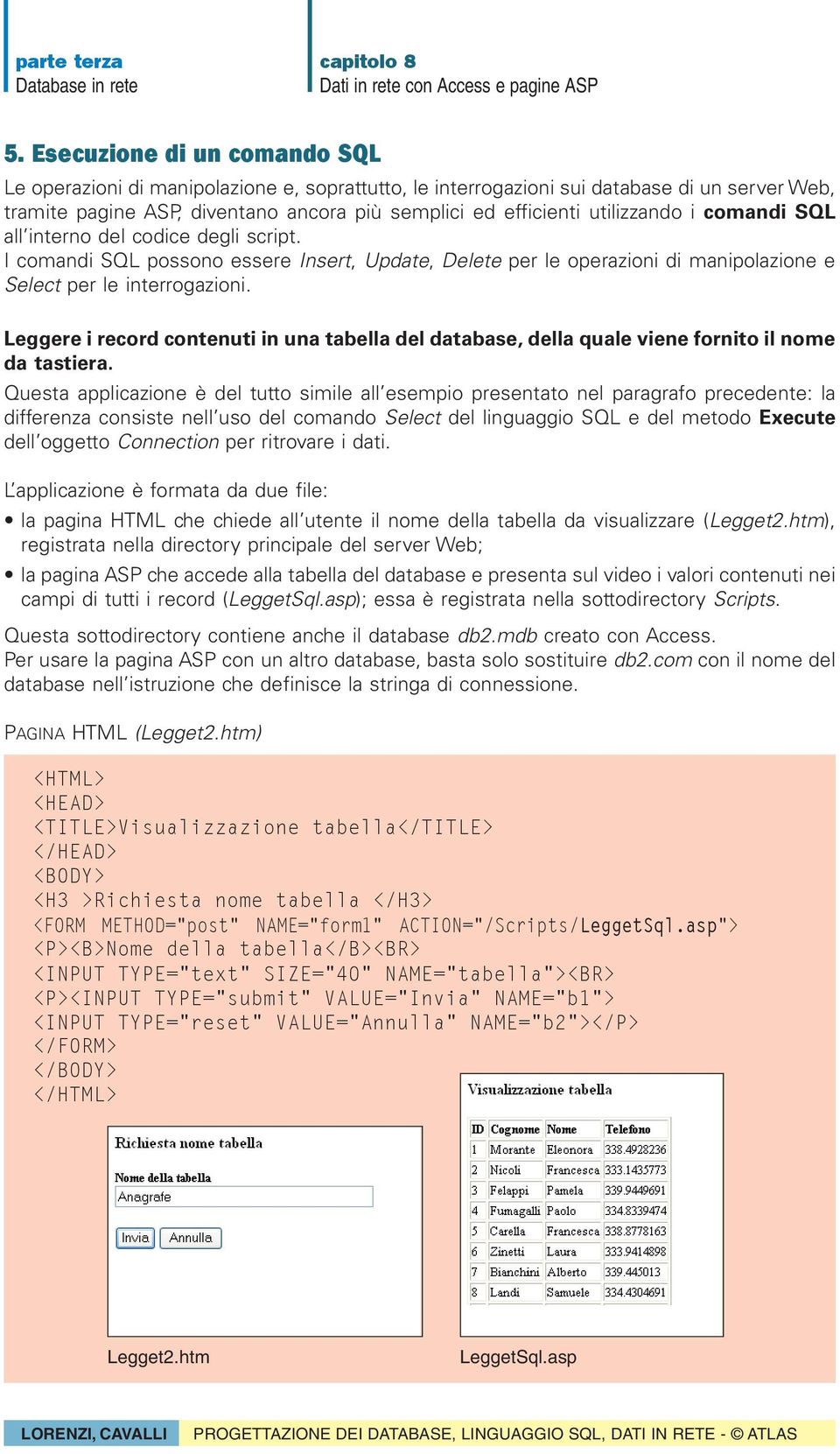 Leggere i record contenuti in una tabella del database, della quale viene fornito il nome da tastiera.