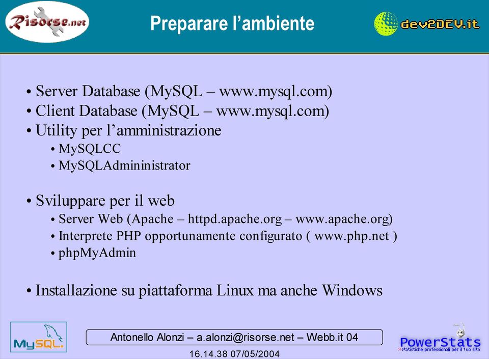 com) Utility per l amministrazione MySQLCC MySQLAdmininistrator Sviluppare per il web Server