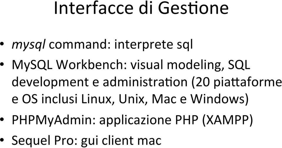 (20 pianaforme e OS inclusi Linux, Unix, Mac e Windows)