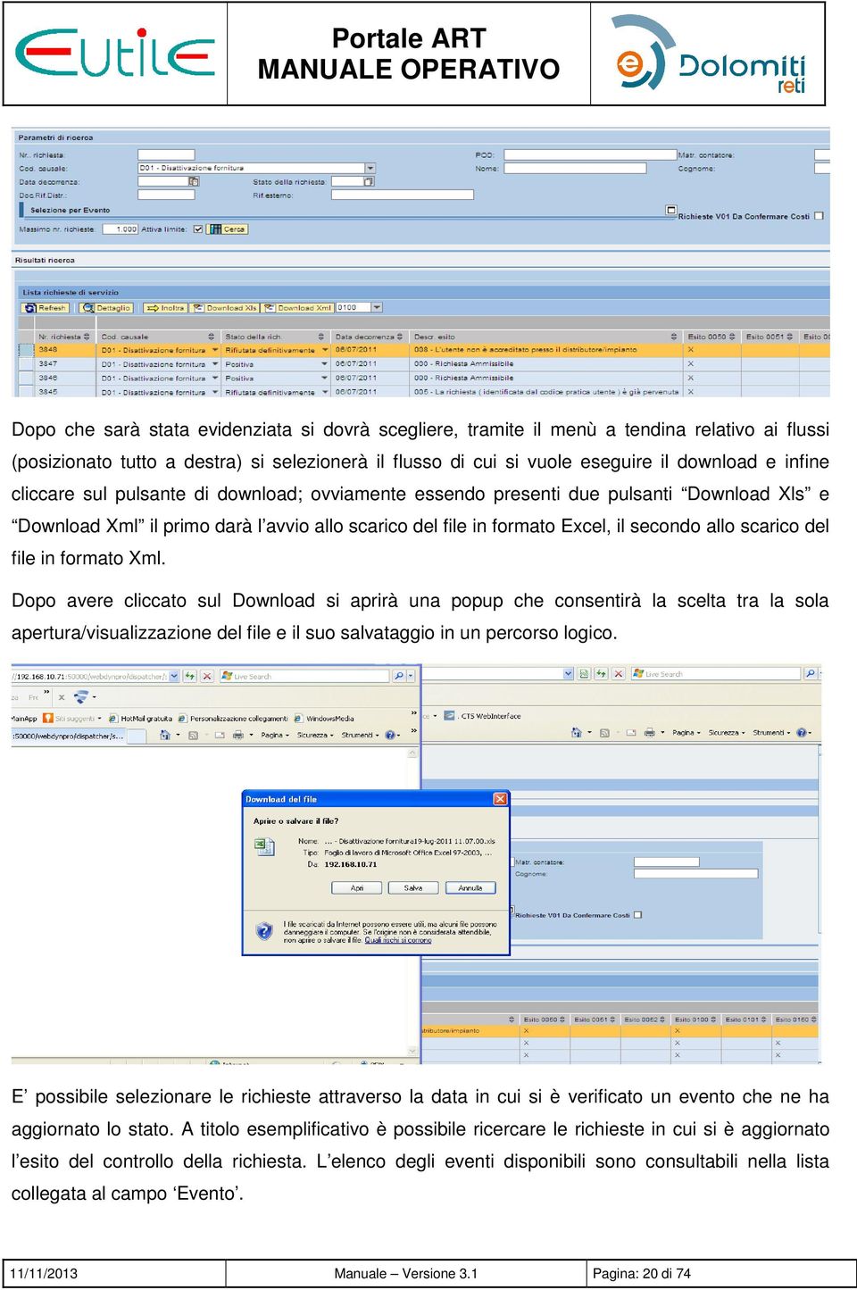 in formato Xml. Dopo avere cliccato sul Download si aprirà una popup che consentirà la scelta tra la sola apertura/visualizzazione del file e il suo salvataggio in un percorso logico.