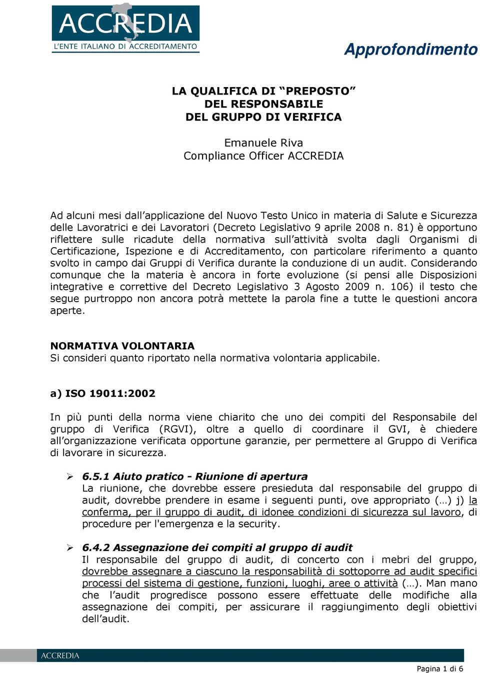 81) è opportuno riflettere sulle ricadute della normativa sull attività svolta dagli Organismi di Certificazione, Ispezione e di Accreditamento, con particolare riferimento a quanto svolto in campo