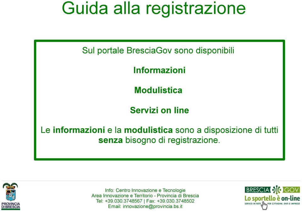 on line Le informazioni e la modulistica sono a