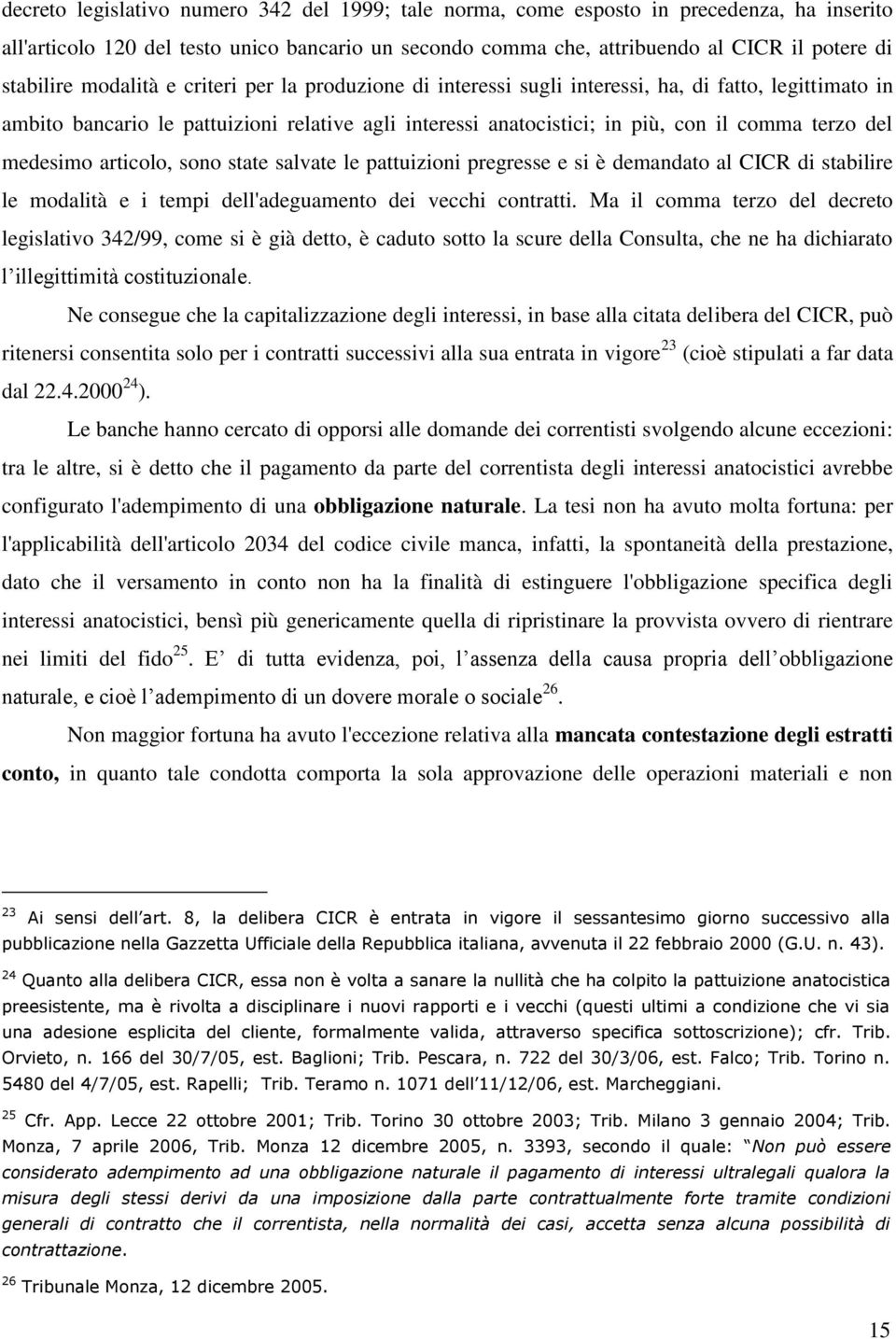 medesimo articolo, sono state salvate le pattuizioni pregresse e si è demandato al CICR di stabilire le modalità e i tempi dell'adeguamento dei vecchi contratti.