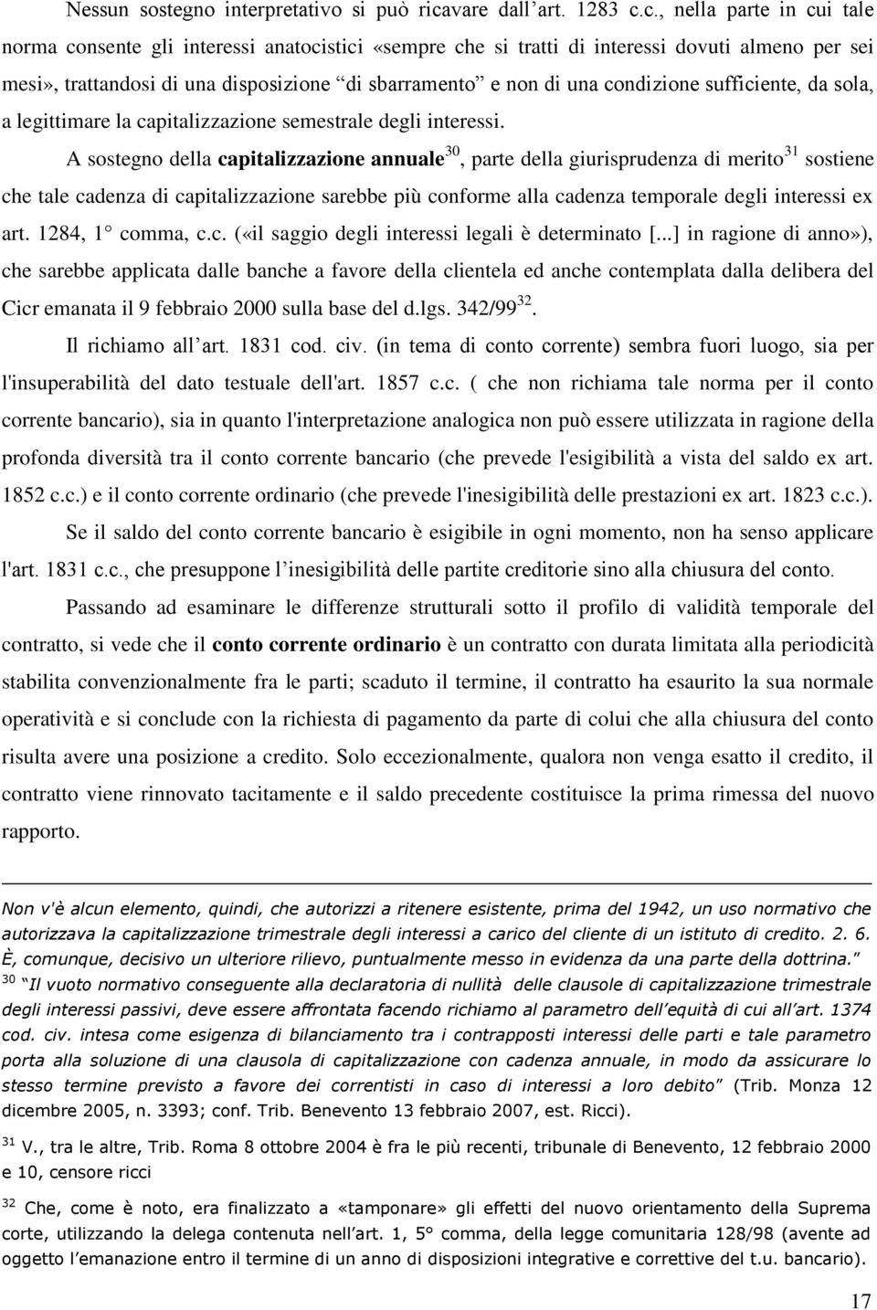 c., nella parte in cui tale norma consente gli interessi anatocistici «sempre che si tratti di interessi dovuti almeno per sei mesi», trattandosi di una disposizione di sbarramento e non di una