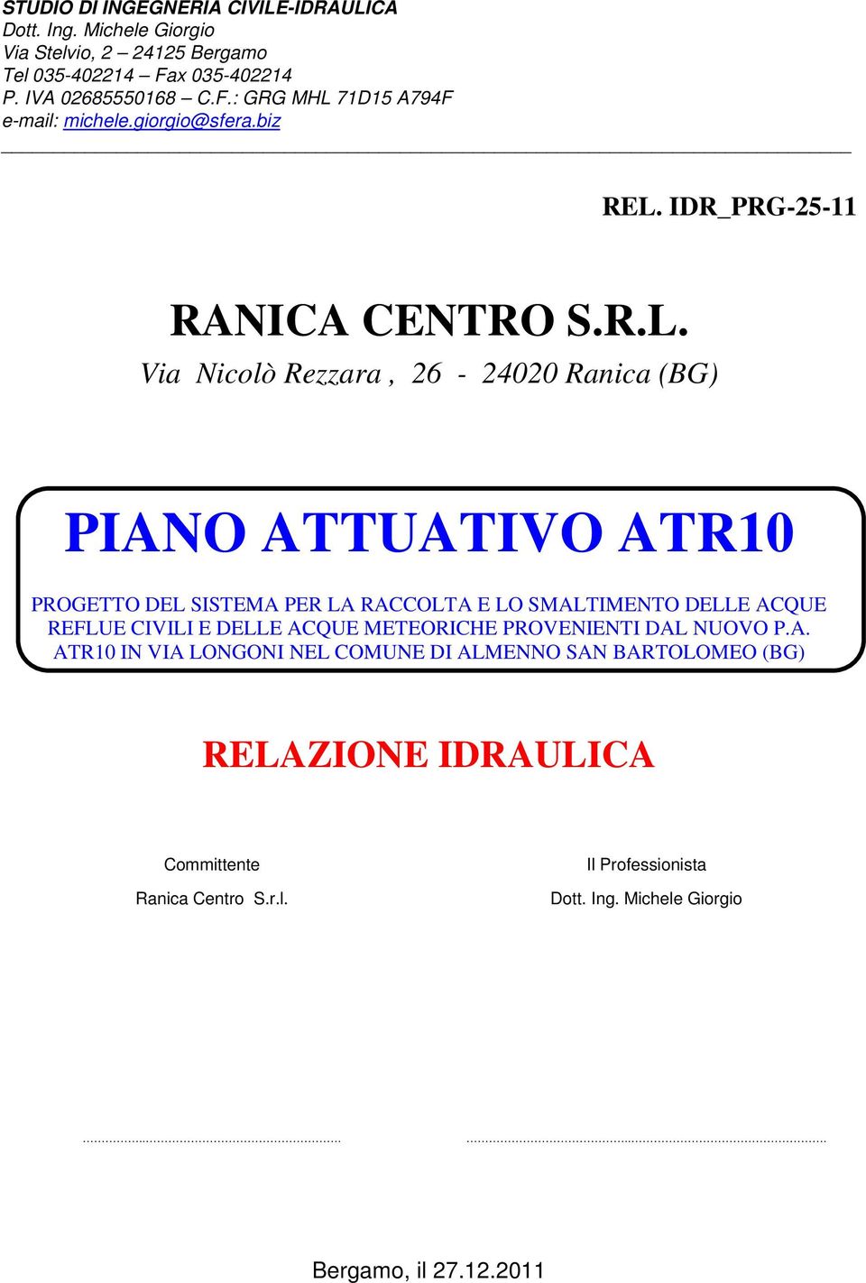 Via Nicolò Rezzara, 26-24020 Ranica (BG) PIANO ATTUATIVO ATR10 PROGETTO DEL SISTEMA PER LA RACCOLTA E LO SMALTIMENTO DELLE ACQUE REFLUE CIVILI E DELLE