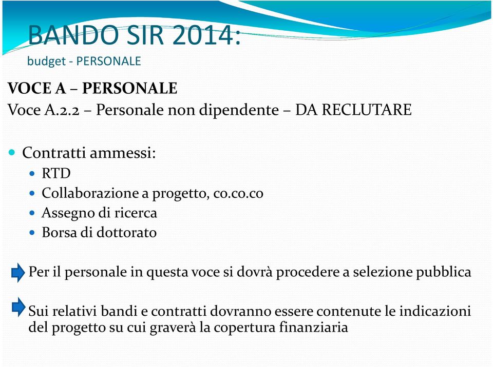 co.co Assegno di ricerca Borsa di dottorato Per il personale in questa voce si dovrà procedere