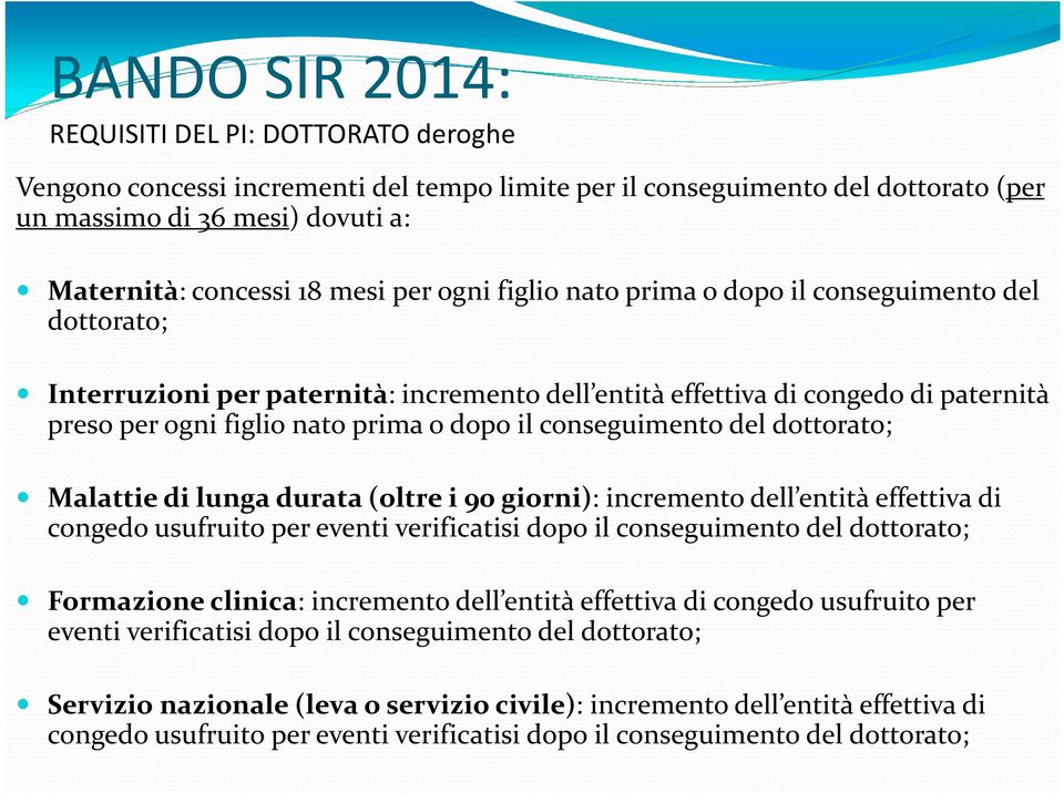 dottorato; Malattie di lunga durata (oltre i 90 giorni): incremento dell entità effettiva di congedo usufruito per eventi verificatisi dopo il conseguimento del dottorato; Formazione clinica: