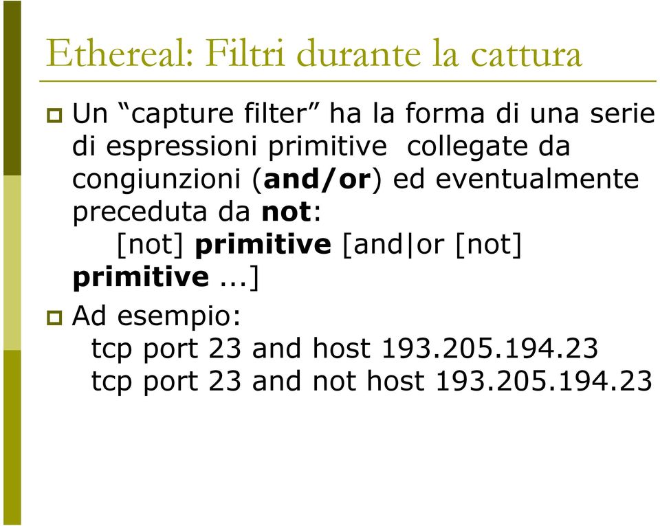 eventualmente preceduta da not: [not] primitive [and or [not] primitive.