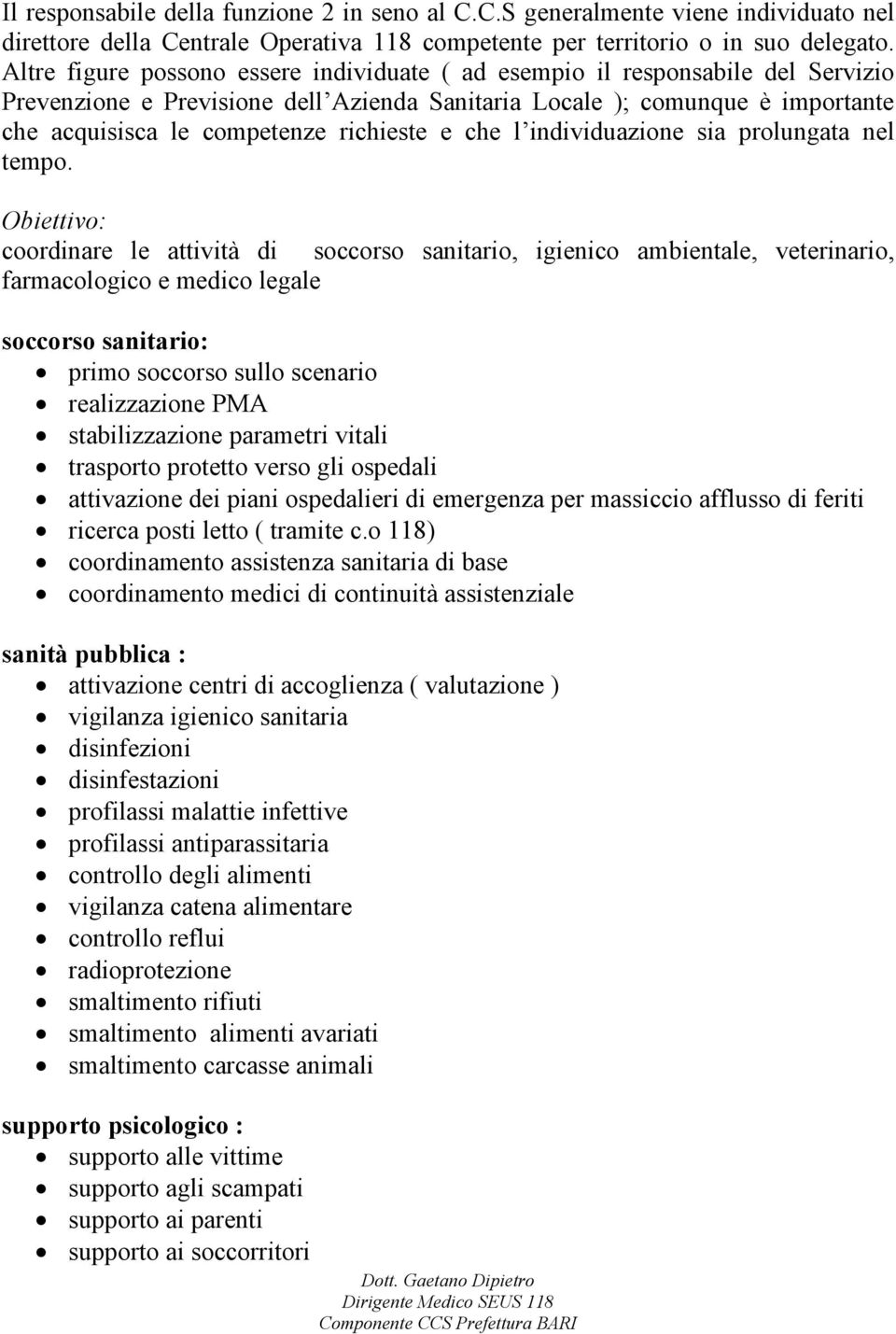 richieste e che l individuazione sia prolungata nel tempo.