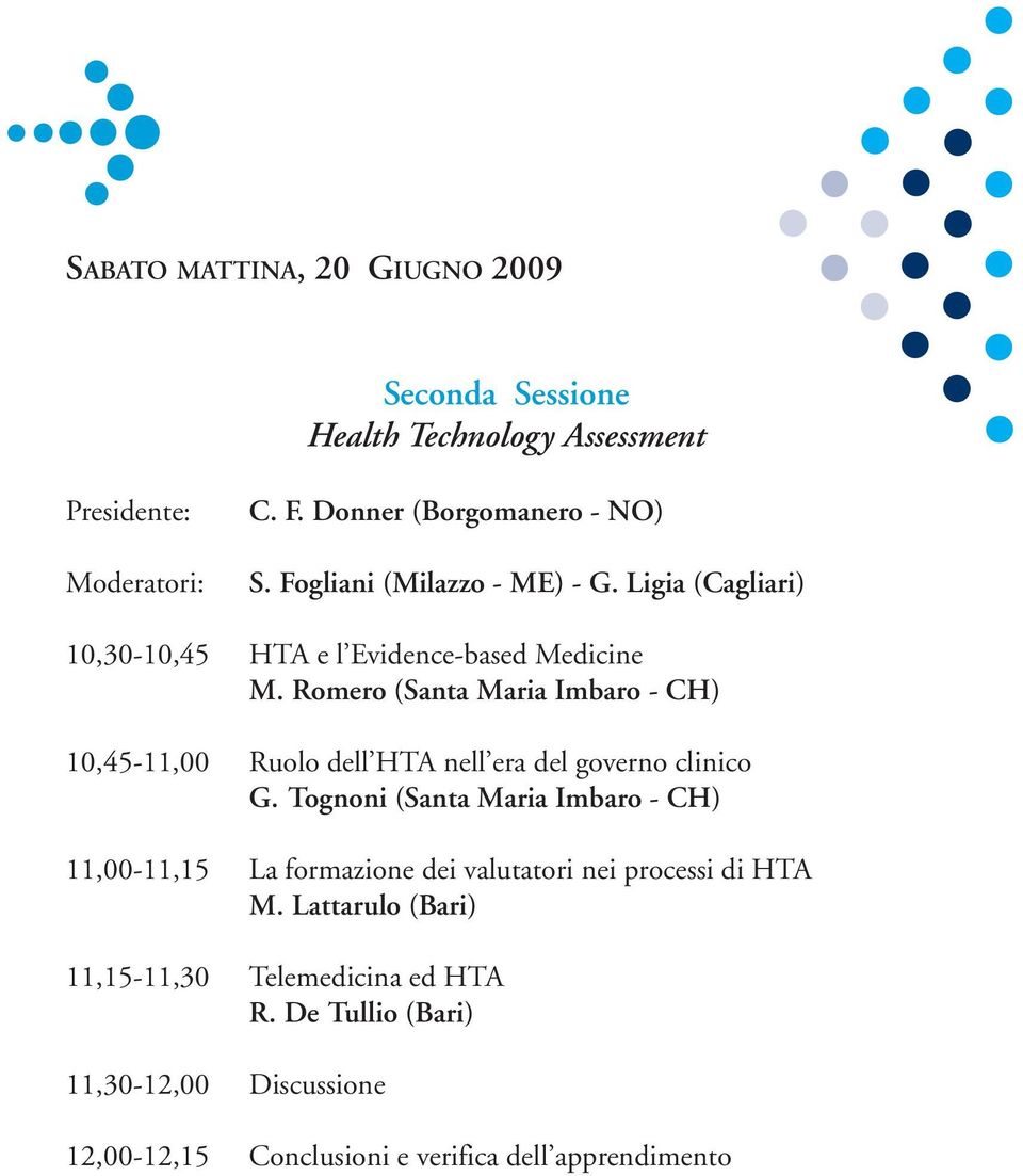 Romero (Santa Maria Imbaro - CH) 10,45-11,00 Ruolo dell HTA nell era del governo clinico G.