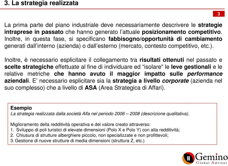 o dall esterno (mercato, contesto competitivo, etc.).