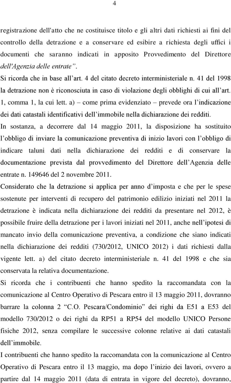 41 del 1998 la detrazione non è riconosciuta in caso di violazione degli obblighi di cui all art. 1, comma 1, la cui lett.