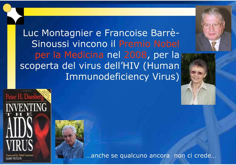 2008, per la scoperta del virus dell HIV (Human