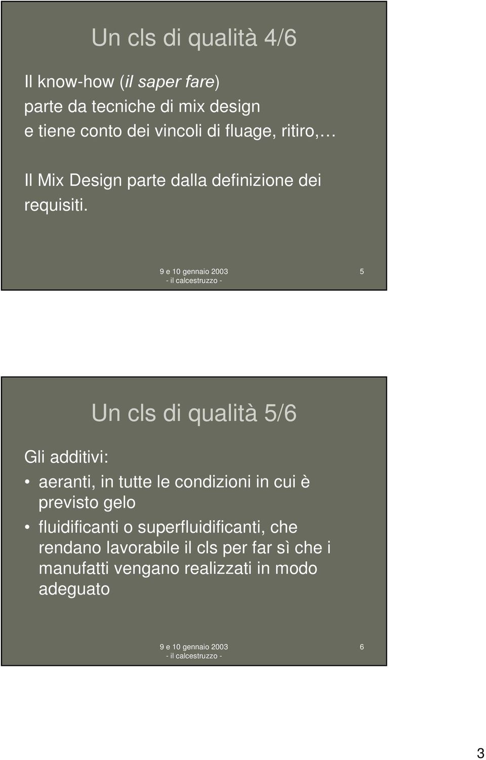 5 Gli additivi: Un cls di qualità 5/6 aeranti, in tutte le condizioni in cui è previsto gelo