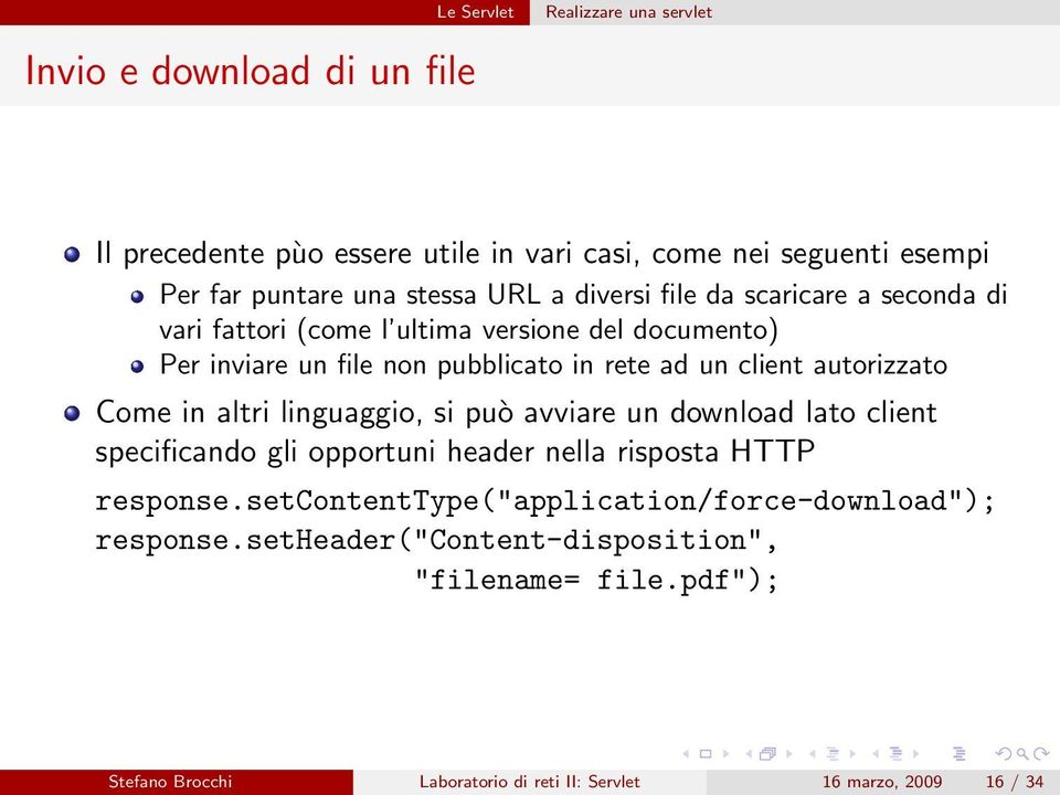 autorizzato Come in altri linguaggio, si può avviare un download lato client specificando gli opportuni header nella risposta HTTP response.