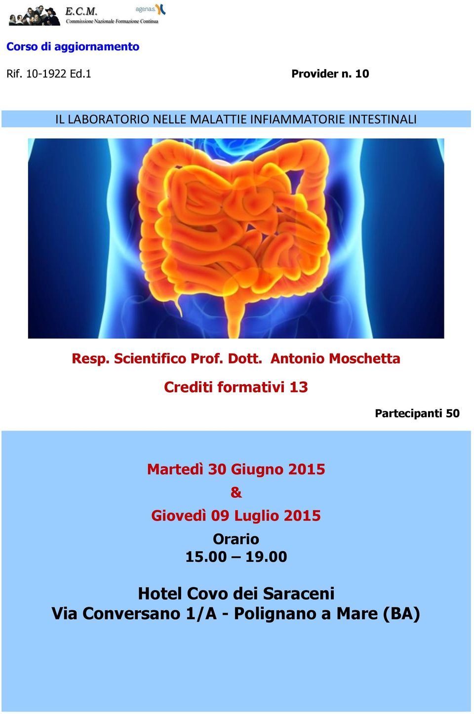 Dott. Antonio Moschetta Crediti formativi 13 Partecipanti 50 Martedì 30 Giugno