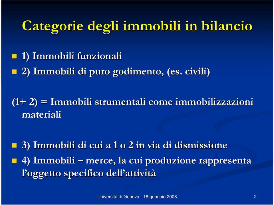 . civili) (1+ 2) = Immobili strumentali come immobilizzazioni materiali 3)