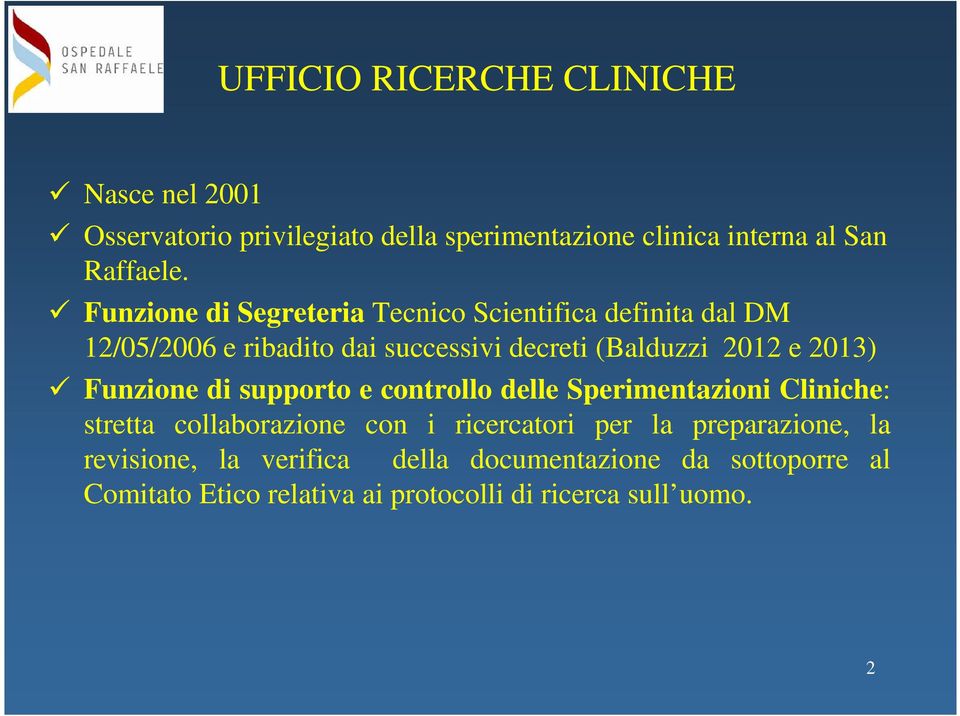 2013) Funzione di supporto e controllo delle Sperimentazioni Cliniche: stretta collaborazione con i ricercatori per la