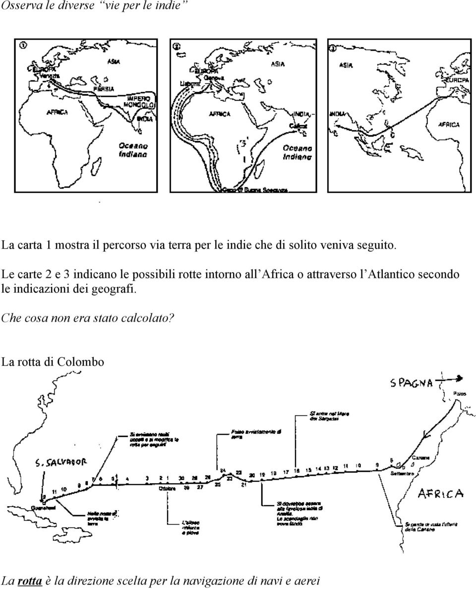 Le carte 2 e 3 indicano le possibili rotte intorno all Africa o attraverso l Atlantico