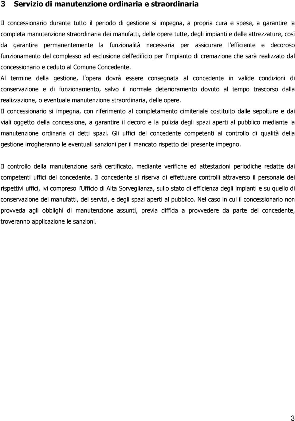 esclusione dell edificio per l impianto di cremazione che sarà realizzato dal concessionario e ceduto al Comune Concedente.