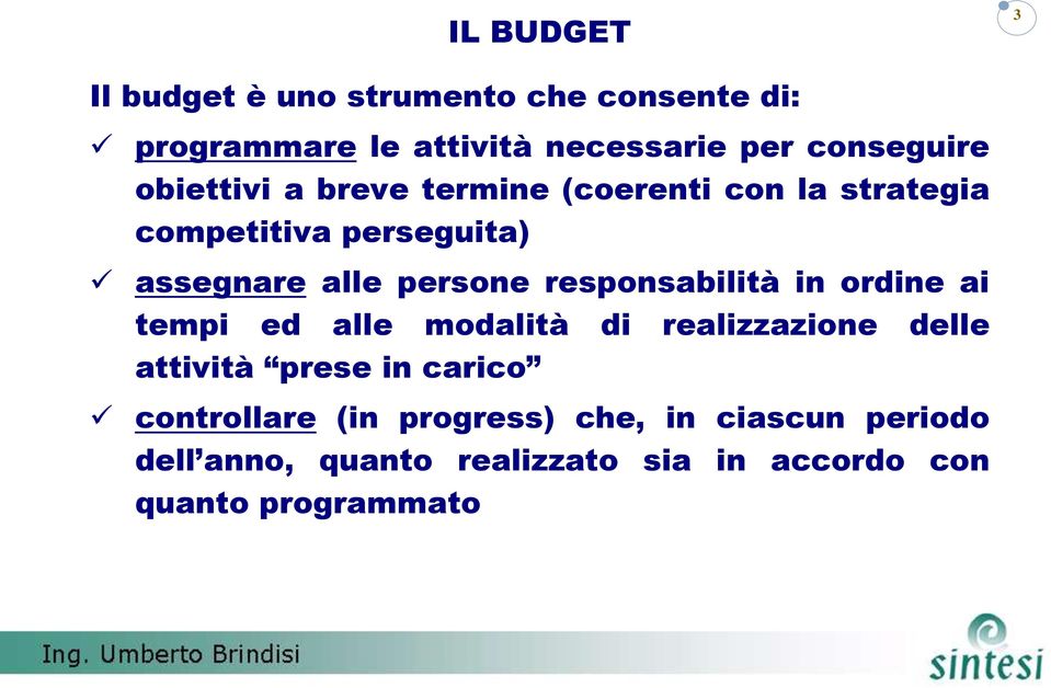 responsabilità in ordine ai tempi ed alle modalità di realizzazione delle attività prese in carico