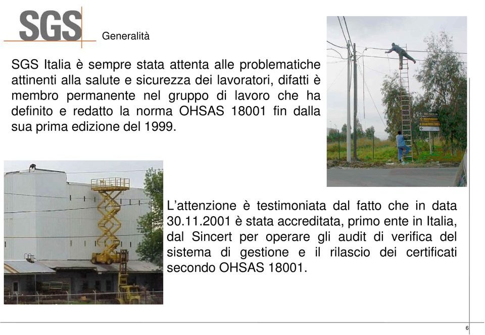 edizione del 1999. L attenzione è testimoniata dal fatto che in data 30.11.