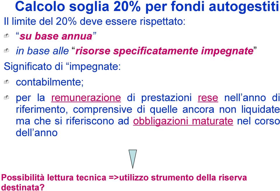 prestazioni rese nell anno di riferimento, comprensive di quelle ancora non liquidate ma che si riferiscono ad