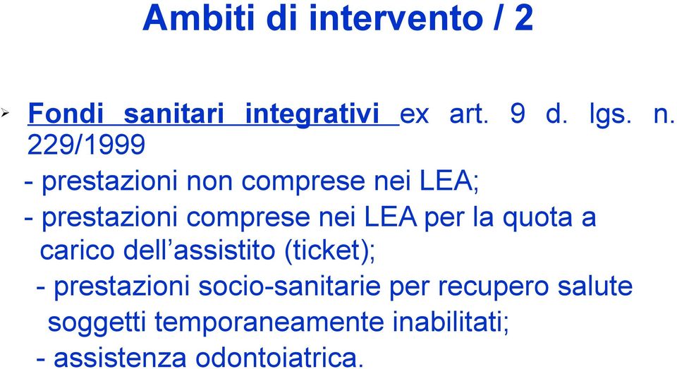 per la quota a carico dell assistito (ticket); - prestazioni socio-sanitarie