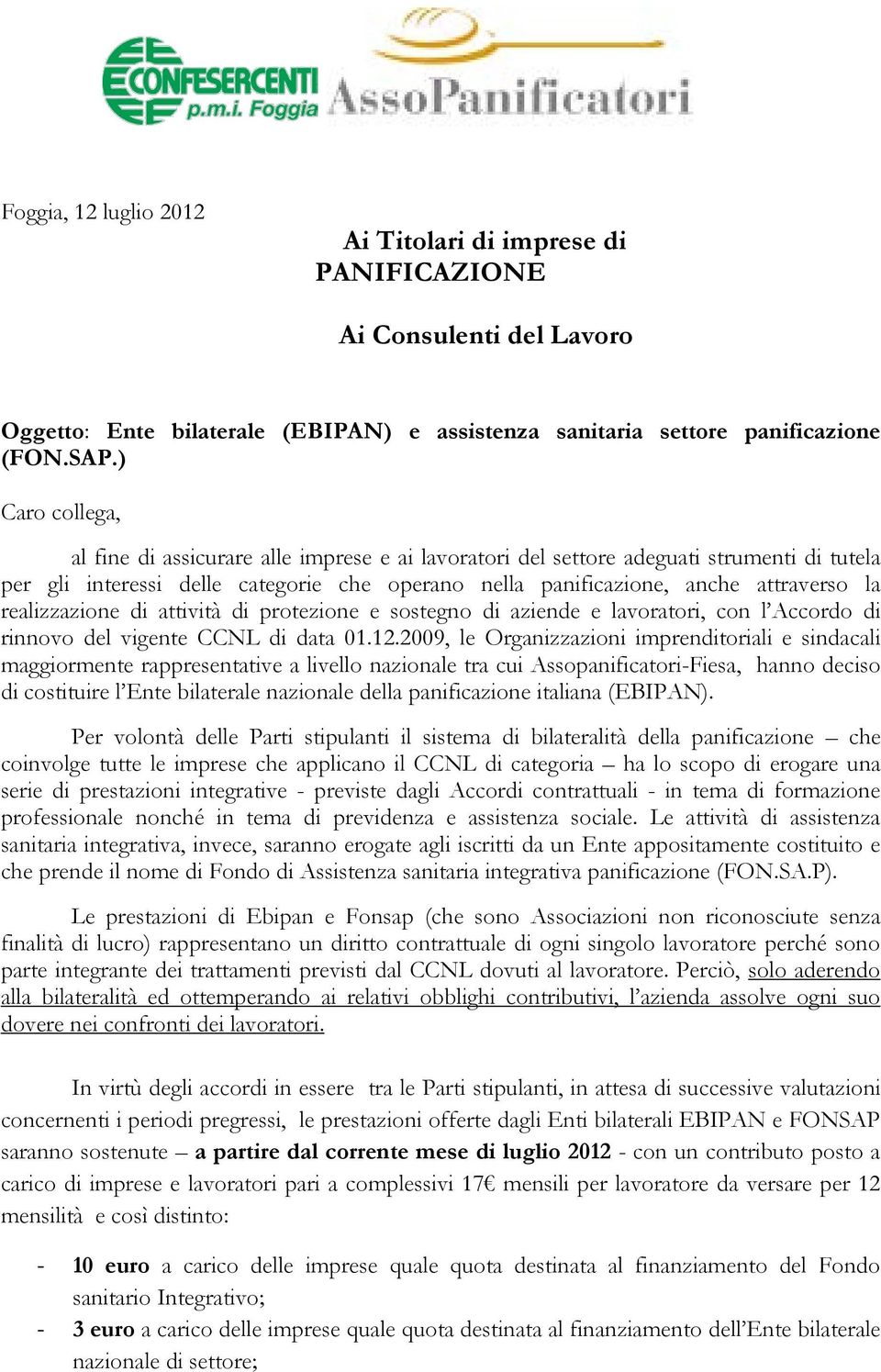 realizzazione di attività di protezione e sostegno di aziende e lavoratori, con l Accordo di rinnovo del vigente CCNL di data 01.12.