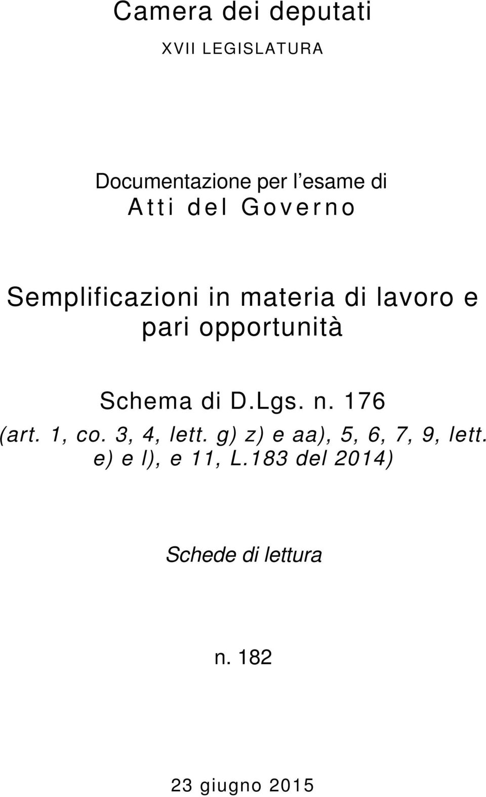Schema di D.Lgs. n. 176 (art. 1, co. 3, 4, lett.